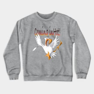 Coming in hot! Crewneck Sweatshirt